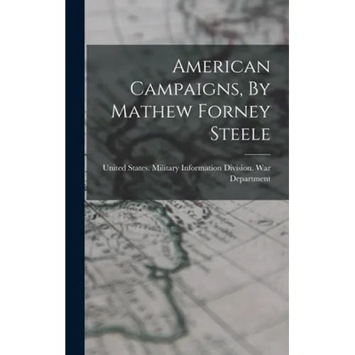 American Campaigns, By Mathew Forney Steele