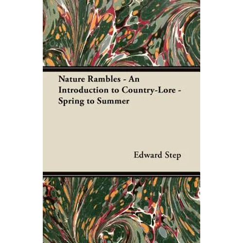 Nature Rambles - An Introduction to Country-Lore - Spring to Summer