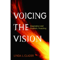 Voicing the Vision: Imagination and Prophetic Preaching
