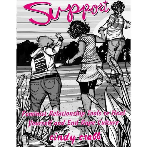 Support: Feminist Relationship Tools to Heal Yourself and End Rape Culture