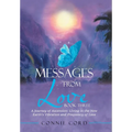 Messages from Love: A Journey of Ascension: Living in the New Earth's Vibration and Frequency of Love