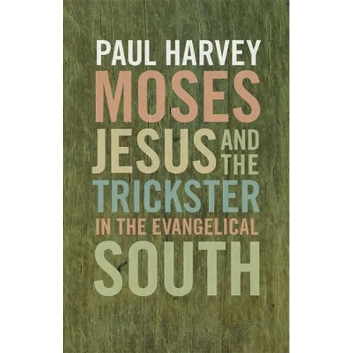 Moses, Jesus, and the Trickster in the Evangelical South