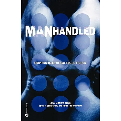 Manhandled: Gripping Tales of Gay Erotic Fiction