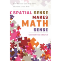 Spatial Sense Makes Math Sense: How Parents Can Help Their Children Learn Both