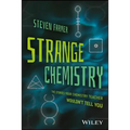 Strange Chemistry: The Stories Your Chemistry Teacher Wouldn't Tell You