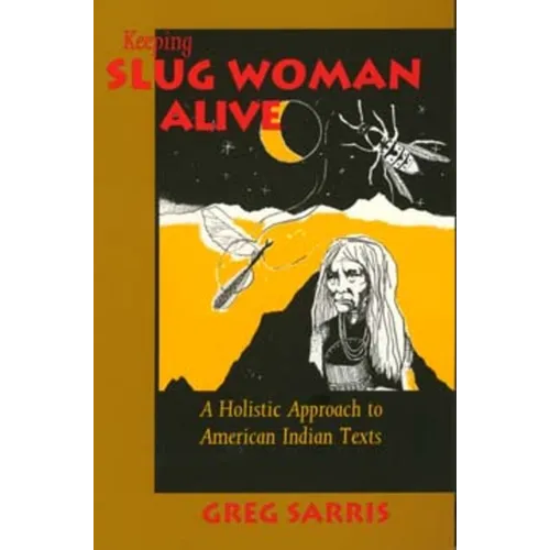 Keeping Slug Woman Alive: A Holistic Approach to American Indian Texts