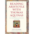 Reading Aristotle with Thomas Aquinas: His Commentaries on Aristotle's Major Works