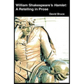 William Shakespeare's Hamlet: A Retelling in Prose