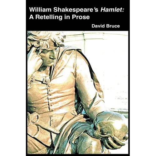 William Shakespeare's Hamlet: A Retelling in Prose