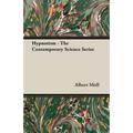 Hypnotism - The Contemporary Science Series