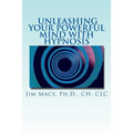 Unleashing Your Powerful Mind with Hypnosis