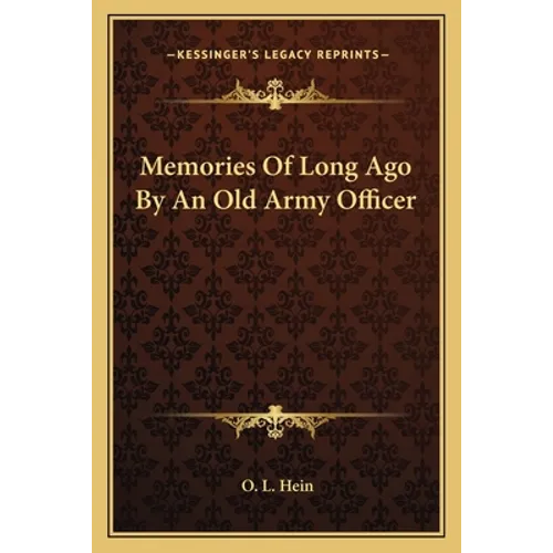 Memories Of Long Ago By An Old Army Officer