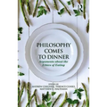 Philosophy Comes to Dinner: Arguments about the Ethics of Eating