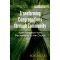 Transforming Congregations Through Community: Faith Formation from the Seminary to the Church