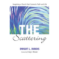 The Scattering: Imagining a Church That Connects Faith and Life