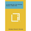 A History Of The Hesser Family, 1708-1945