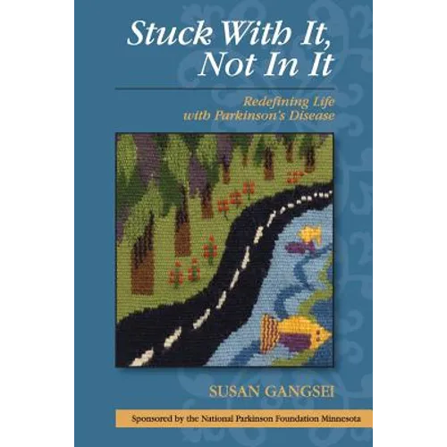 Stuck With It, Not In It: Redefining Life with Parkinson's Disease