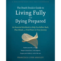 The Death Doula's Guide to Living Fully and Dying Prepared: An Essential Workbook to Help You Reflect Back, Plan Ahead, and Find Peace on Your Journey
