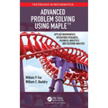 Advanced Problem Solving Using Maple: Applied Mathematics, Operations Research, Business Analytics, and Decision Analysis
