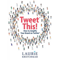 Tweet This!: How to Amplify Your Brand on Twitter