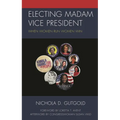Electing Madam Vice President: When Women Run Women Win