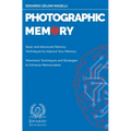 Photographic Memory: Basic and Advanced Memory Techniques to Improve Your Memory - Mnemonic Techniques and Strategies to Enhance Memorizati