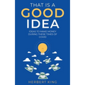 That Is A Good Idea: Ideas To Make Money During These Times Of Covid