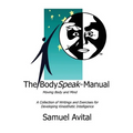 The BodySpeak Manual: Moving Body and Mind: Collection of Writings and Exercises for Developing Kinesthetic Intelligence