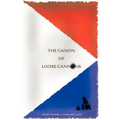 The Canon of Loose Cannons