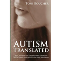 Autism Translated: Five Steps to Help You Understand & Connect With Teens and Adults on the Spectrum