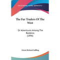 The Fur Traders Of The West: Or Adventures Among The Redskins (1896)