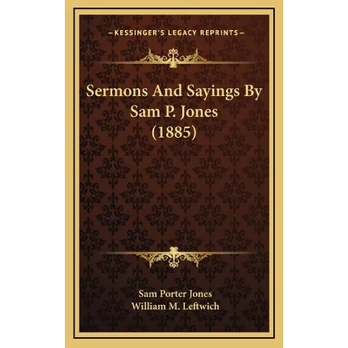 Sermons And Sayings By Sam P. Jones (1885)