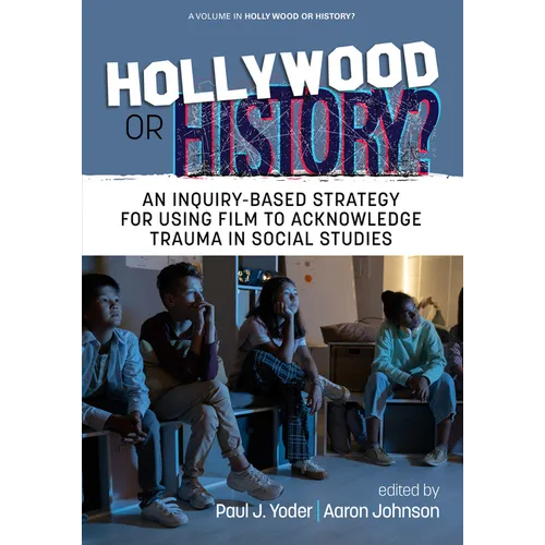 Hollywood or History?: An Inquiry-Based Strategy for Using Film to Acknowledge Trauma in Social Studies