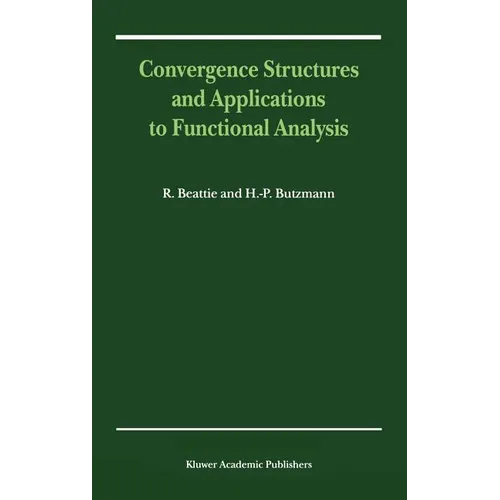 Convergence Structures and Applications to Functional Analysis