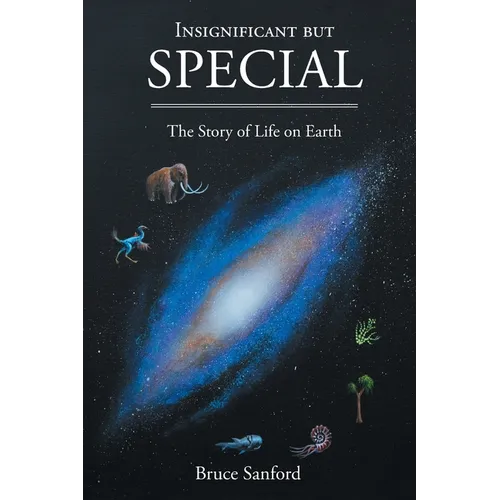 Insignificant but Special: The Story of Life on Earth