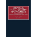 Strategic Total Quality Management: Corporate Performance and Product Quality