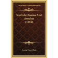 Scottish Charms And Amulets (1894)