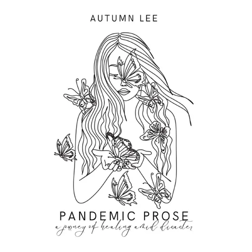 A Pandemic Prose: A Journey of Healing Amid Disaster