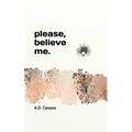Please, believe me.