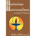 Unitarian Universalism: A Narrative History