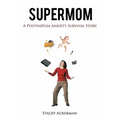 Supermom: A Postpartum Anxiety Survival Story
