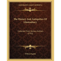 The History And Antiquities Of Glastonbury: Collected From Various Authors (1792)