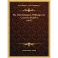The Dharmmapada Of Bhagavad-Gautama Buddha (1905)
