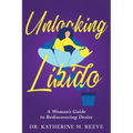 Unlocking Libido: A Woman's Guide to Rediscovering Desire