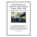 The Wild History of Hell Hole and the Rubicon Country 1848 to 1948: El Dorado and Placer Counties California