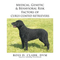Medical, Genetic & Behavioral Risk Factors of Curly-Coated Retrievers