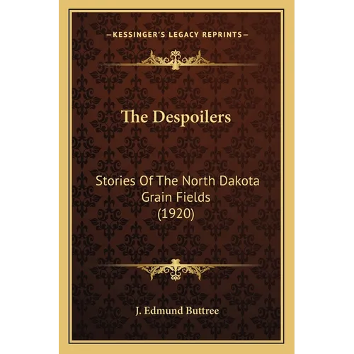 The Despoilers: Stories Of The North Dakota Grain Fields (1920)