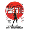 A Beautiful Place to Die: An Action Thriller Novel