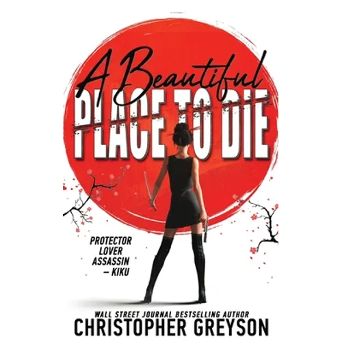 A Beautiful Place to Die: An Action Thriller Novel