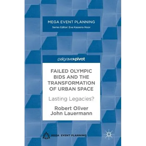 Failed Olympic Bids and the Transformation of Urban Space: Lasting Legacies?